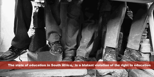 The state of education in South Africa,  is a blatant violation of the right to education