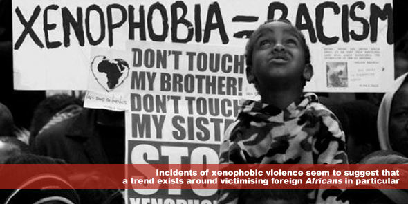 Incidents of xenophobic violence seem to suggest that a trend exists around victimising foreign Africans in particular