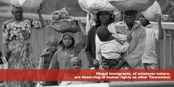 Illegal immigrants of whatever nature are deserving of human rights as other Tanzanians