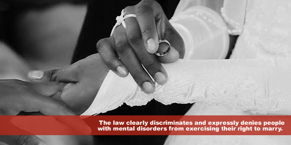 The law clearly discriminates and expressly denies people with mental disorders from exercising their right to marry.