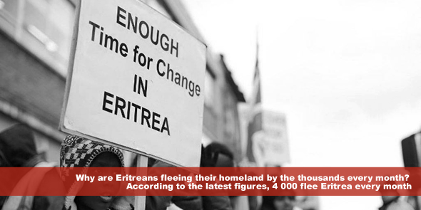 Why are Eritreans fleeing their homeland by the thousands every month According to the latest figures 4000 flee Eritrea every month