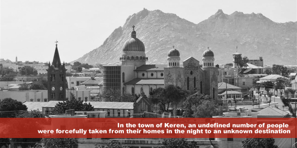 in the town of Keren, an undefined number of people were forcefully taken from their homes in the night to an unknown destination