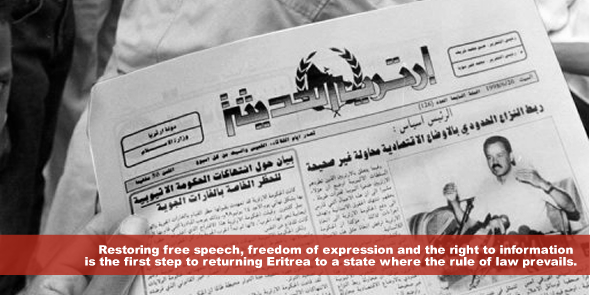 Restoring free speech, freedom of expression and the right to information is the first step to returning Eritrea to a state where the rule of law prevails.