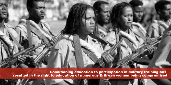 conditioning education to participation in military training has resulted in the right to education of numerous Eritrean women being compromised