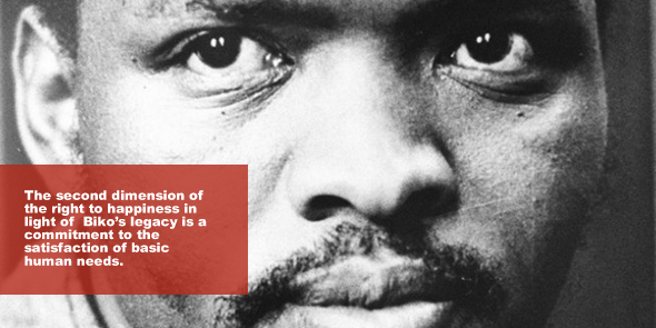 The second dimension of the right to happiness in light of Bikos legacy is a commitment to the satisfaction of basic human needs