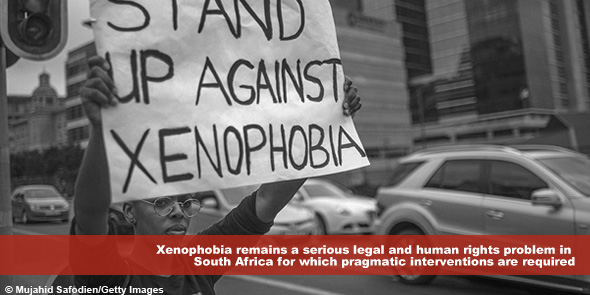 xenophobia-remains-a-serious-legal-and-human-rights-problem-in-south-africa-for-which-pragmatic-interventions-are-required